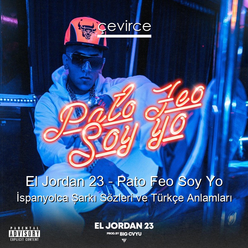 El Jordan 23 – Pato Feo Soy Yo İspanyolca Şarkı Sözleri Türkçe Anlamları