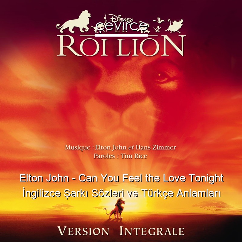 Elton John – Can You Feel the Love Tonight İngilizce Şarkı Sözleri Türkçe Anlamları