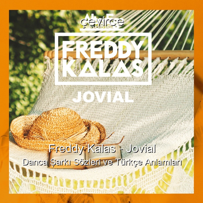 Freddy Kalas – Jovial Danca Şarkı Sözleri Türkçe Anlamları