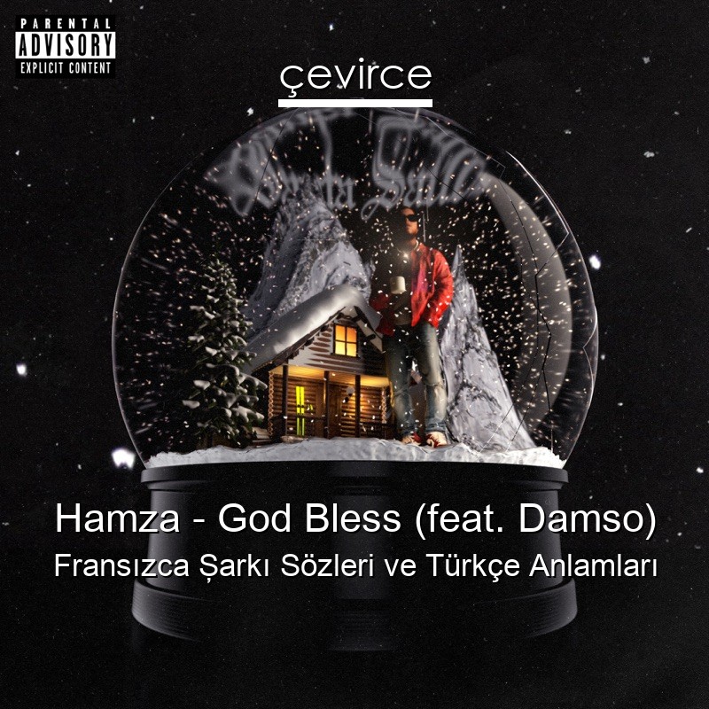 Hamza – God Bless (feat. Damso) Fransızca Şarkı Sözleri Türkçe Anlamları