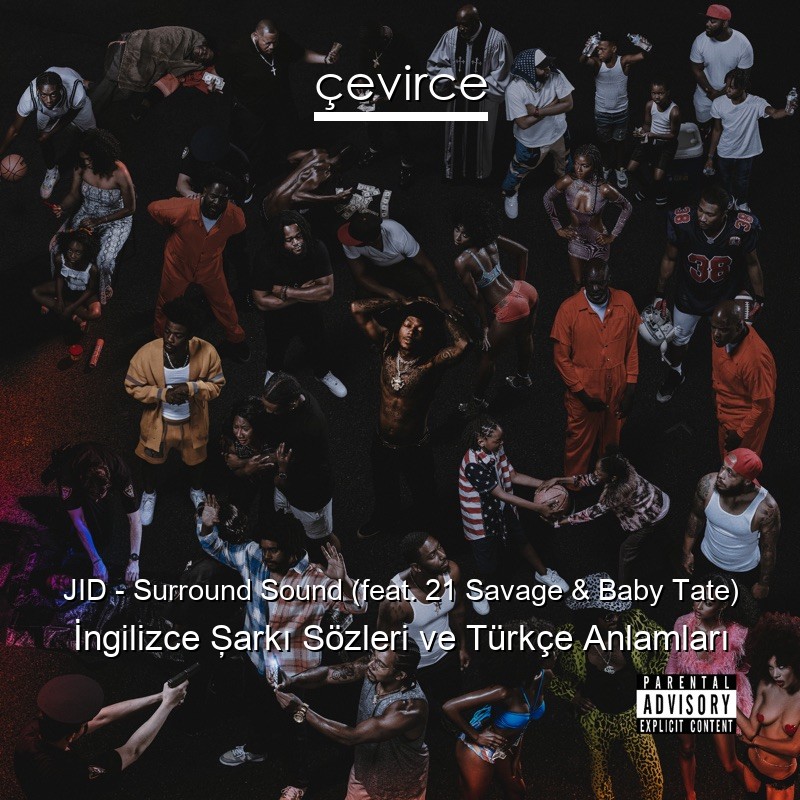 JID – Surround Sound (feat. 21 Savage & Baby Tate) İngilizce Şarkı Sözleri Türkçe Anlamları