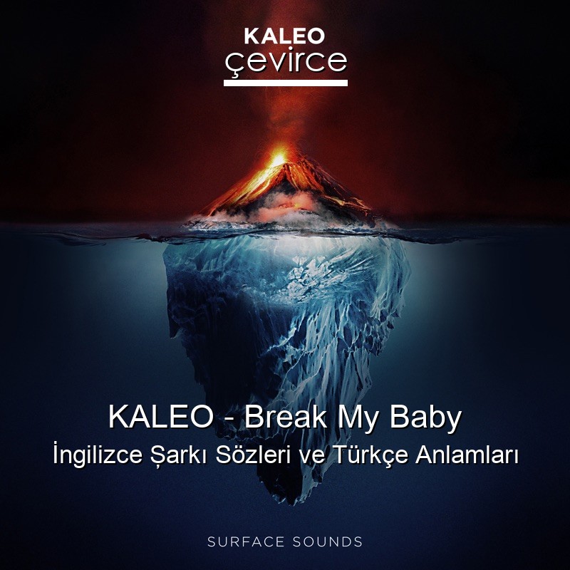 KALEO – Break My Baby İngilizce Şarkı Sözleri Türkçe Anlamları