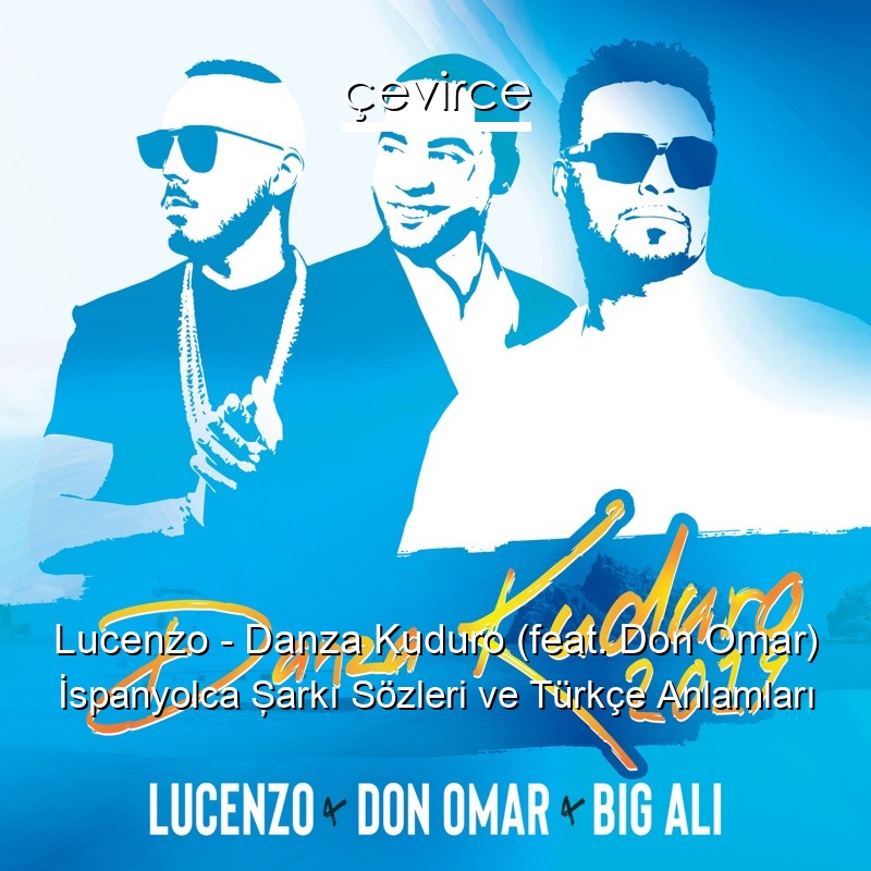 Lucenzo – Danza Kuduro (feat. Don Omar) İspanyolca Şarkı Sözleri Türkçe Anlamları