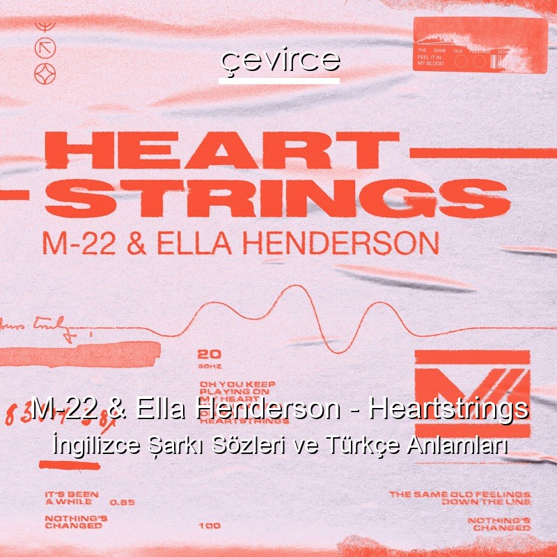 M-22 & Ella Henderson – Heartstrings İngilizce Şarkı Sözleri Türkçe Anlamları