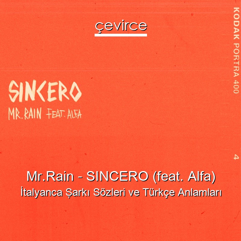 Mr.Rain – SINCERO (feat. Alfa) İtalyanca Şarkı Sözleri Türkçe Anlamları