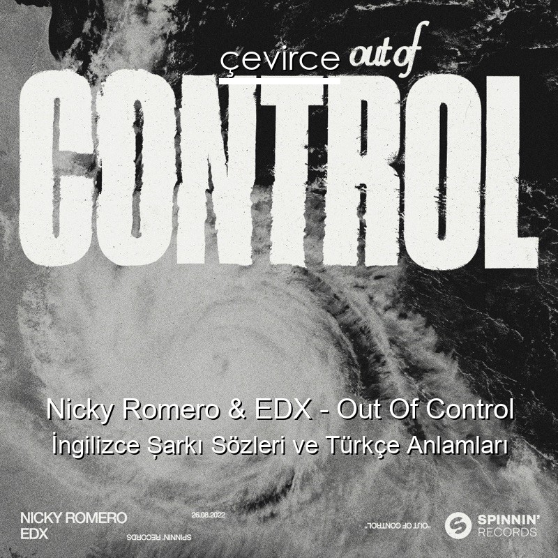 Nicky Romero & EDX – Out Of Control İngilizce Şarkı Sözleri Türkçe Anlamları