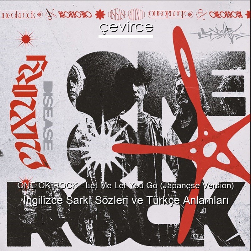 ONE OK ROCK – Let Me Let You Go (Japanese Version) İngilizce Şarkı Sözleri Türkçe Anlamları