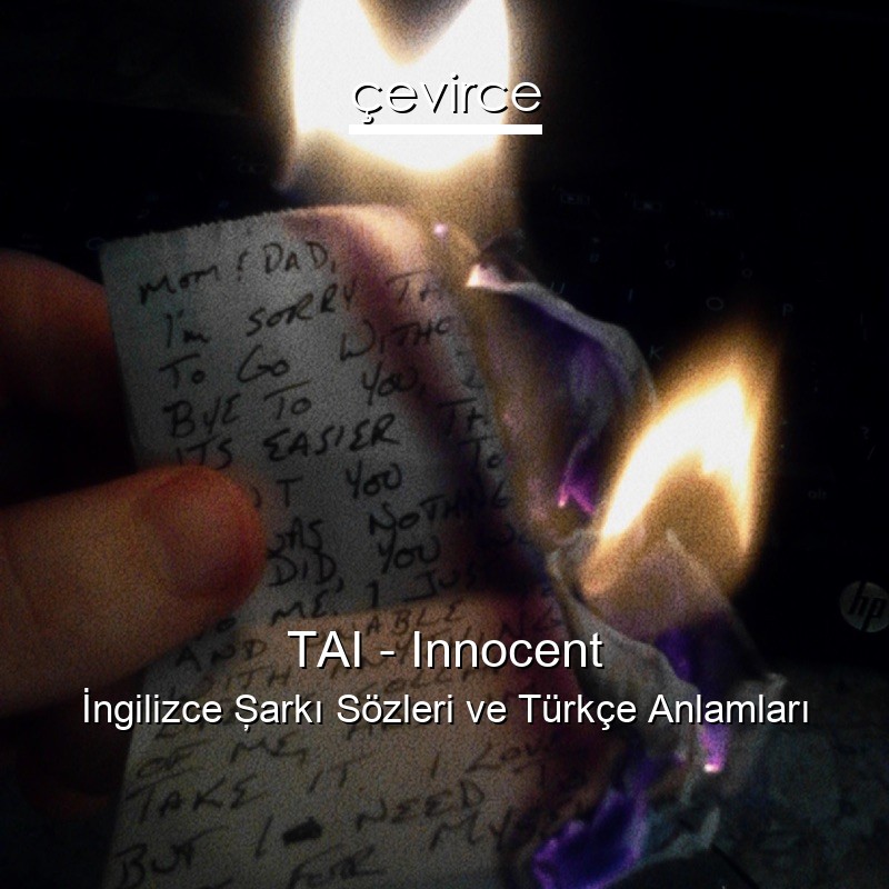 TAI – Innocent İngilizce Şarkı Sözleri Türkçe Anlamları