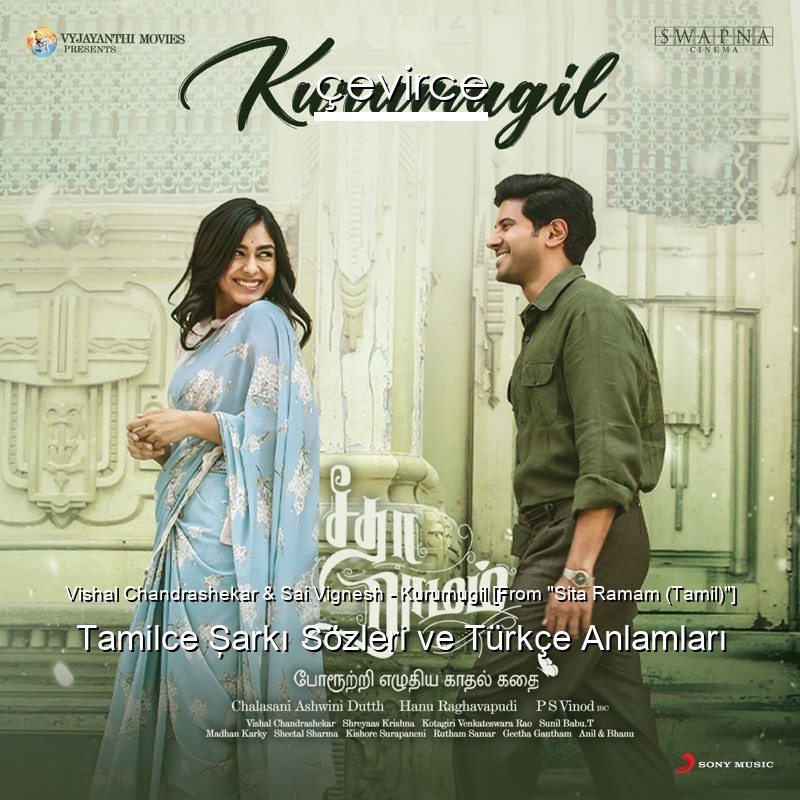 Vishal Chandrashekar & Sai Vignesh – Kurumugil [From “Sita Ramam (Tamil)”] Tamilce Şarkı Sözleri Türkçe Anlamları