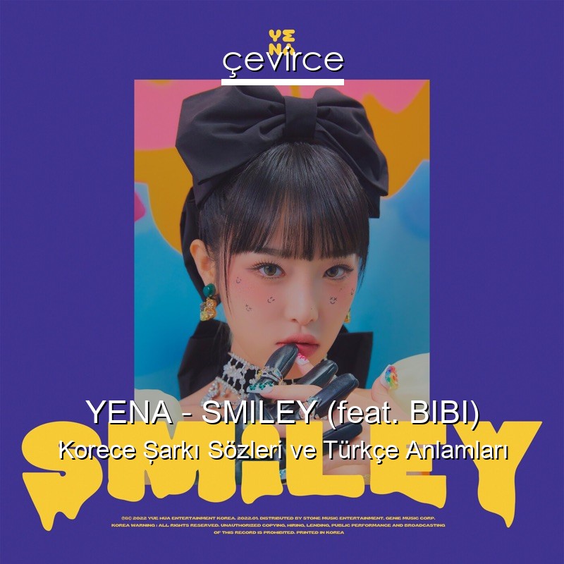 YENA – SMILEY (feat. BIBI) Korece Şarkı Sözleri Türkçe Anlamları