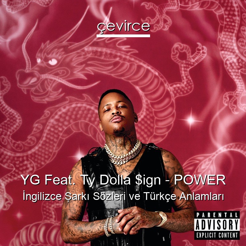 YG Feat. Ty Dolla $ign – POWER İngilizce Şarkı Sözleri Türkçe Anlamları