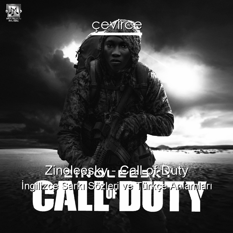 Zinoleesky – Call of Duty İngilizce Şarkı Sözleri Türkçe Anlamları