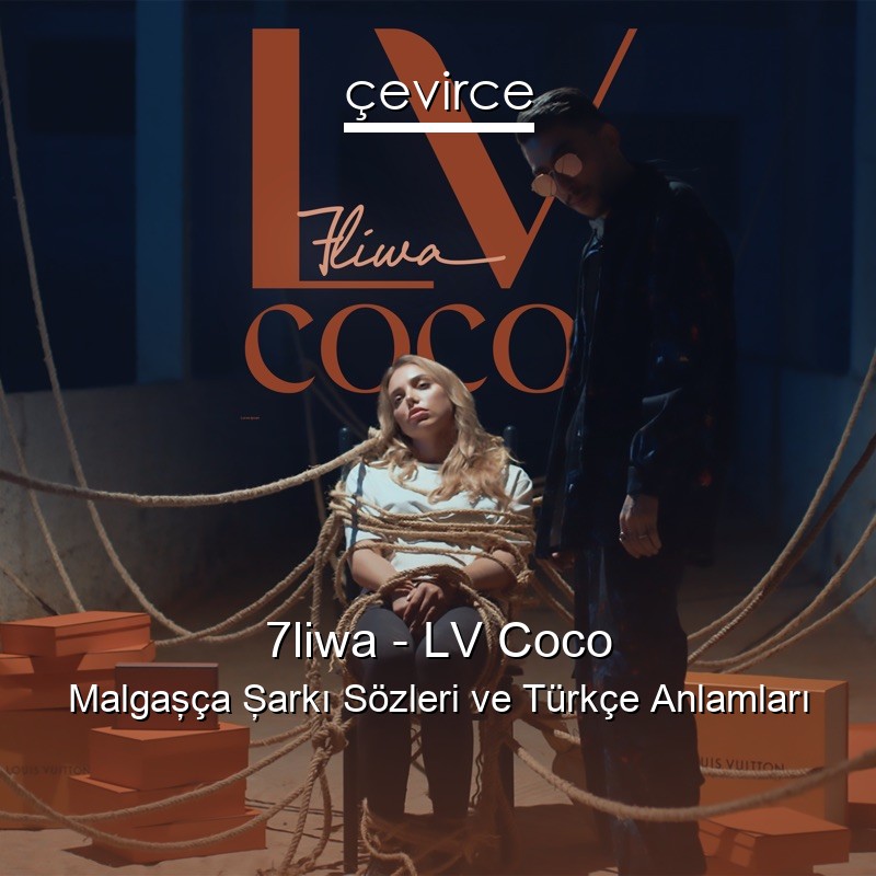 7liwa – LV Coco Malgaşça Şarkı Sözleri Türkçe Anlamları