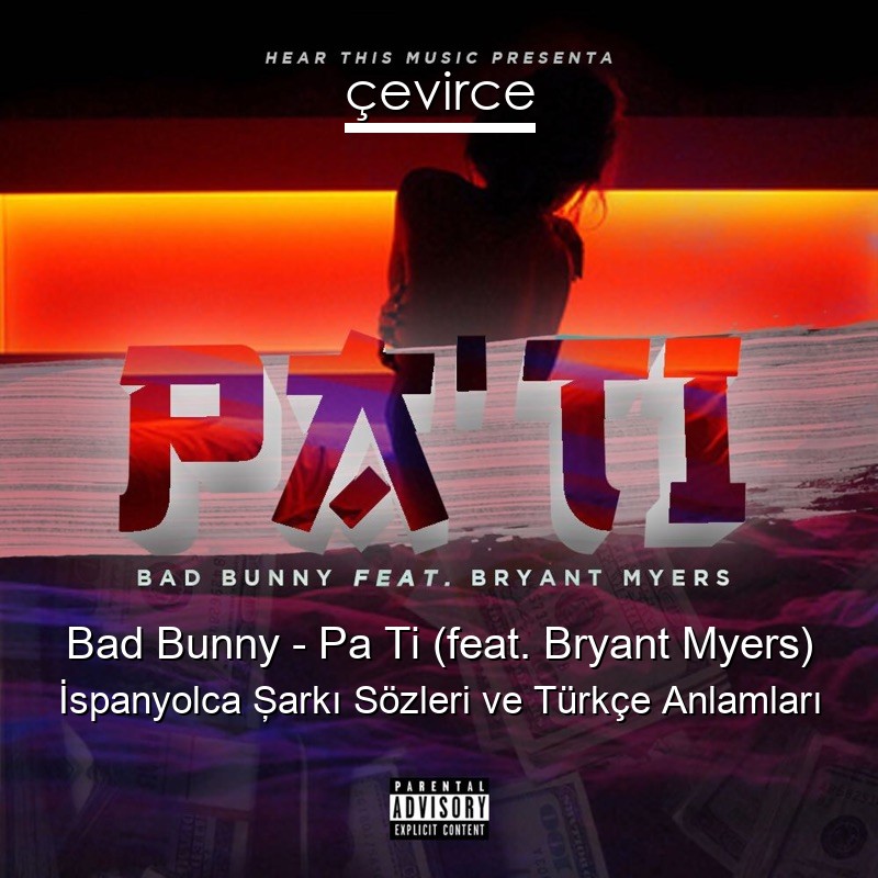 Bad Bunny – Pa Ti (feat. Bryant Myers) İspanyolca Şarkı Sözleri Türkçe Anlamları