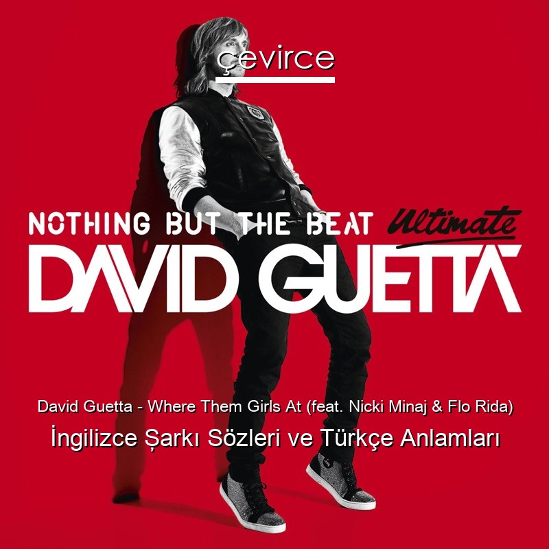 David Guetta – Where Them Girls At (feat. Nicki Minaj & Flo Rida) İngilizce Şarkı Sözleri Türkçe Anlamları
