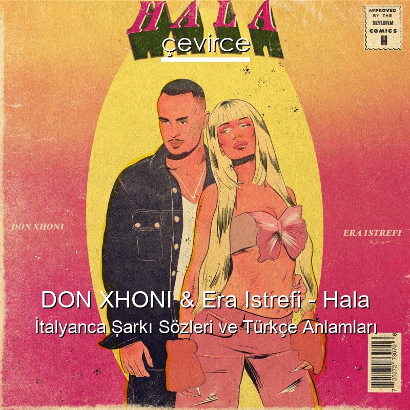 DON XHONI & Era Istrefi – Hala İtalyanca Şarkı Sözleri Türkçe Anlamları