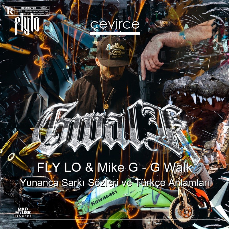 FLY LO & Mike G – G Walk Yunanca Şarkı Sözleri Türkçe Anlamları