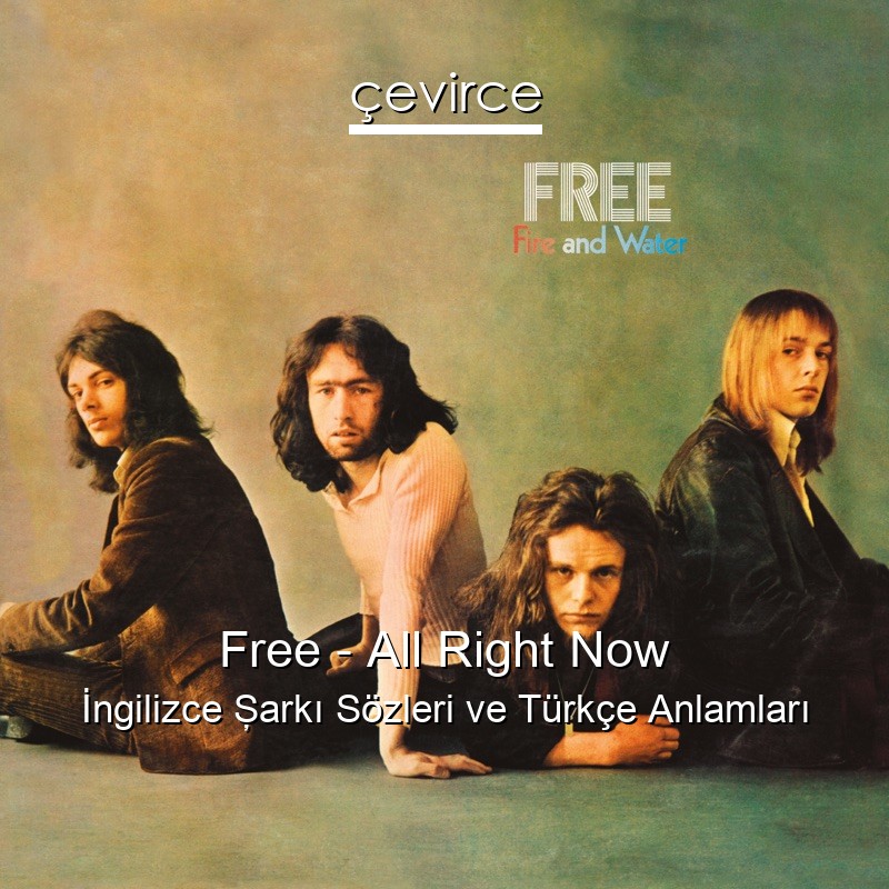 Free – All Right Now İngilizce Şarkı Sözleri Türkçe Anlamları