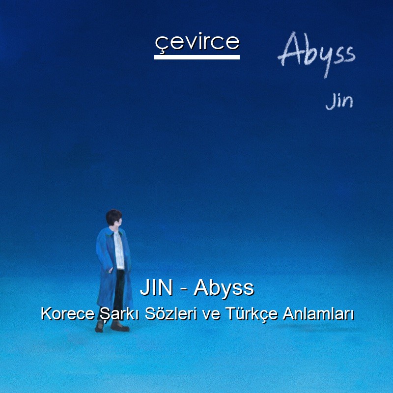 JIN – Abyss Korece Şarkı Sözleri Türkçe Anlamları