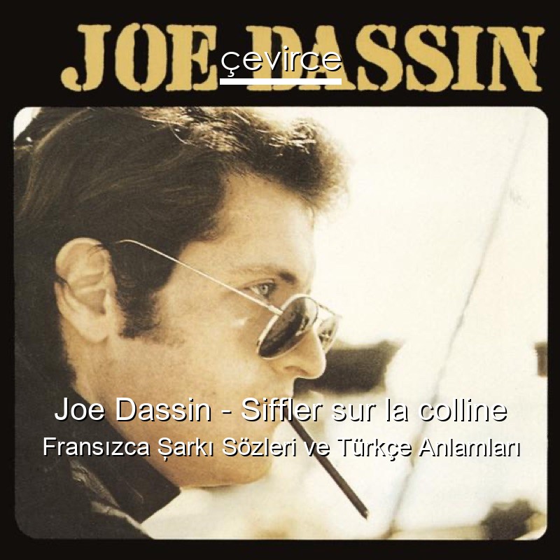 Joe Dassin – Siffler sur la colline Fransızca Şarkı Sözleri Türkçe Anlamları