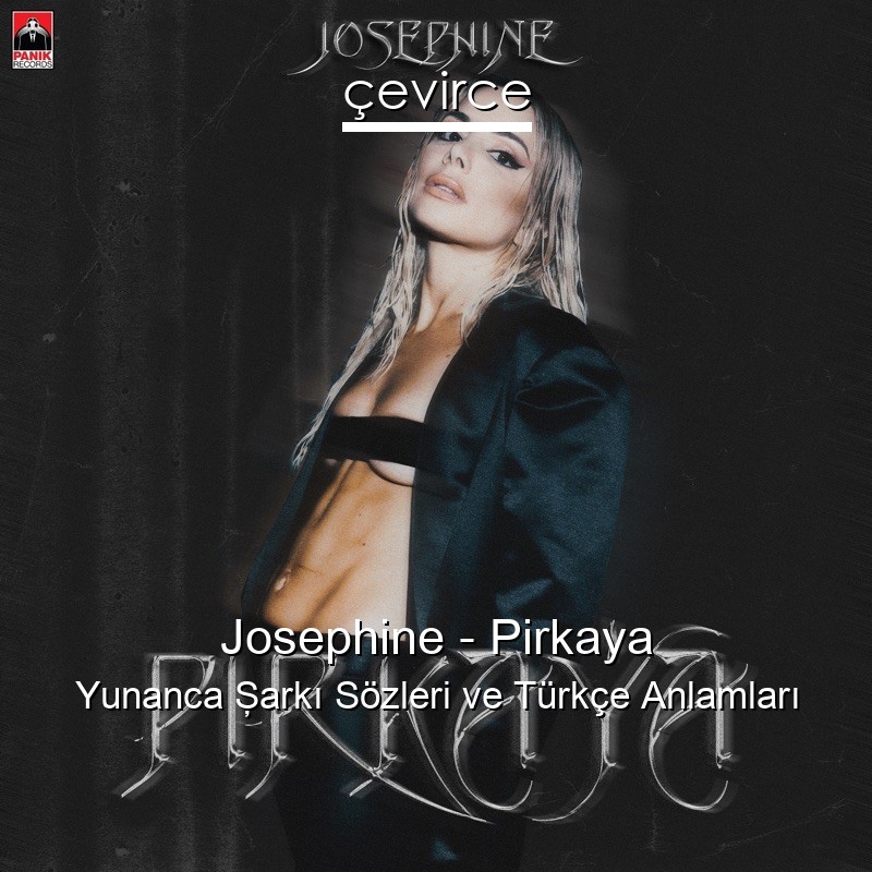 Josephine – Pirkaya Yunanca Şarkı Sözleri Türkçe Anlamları