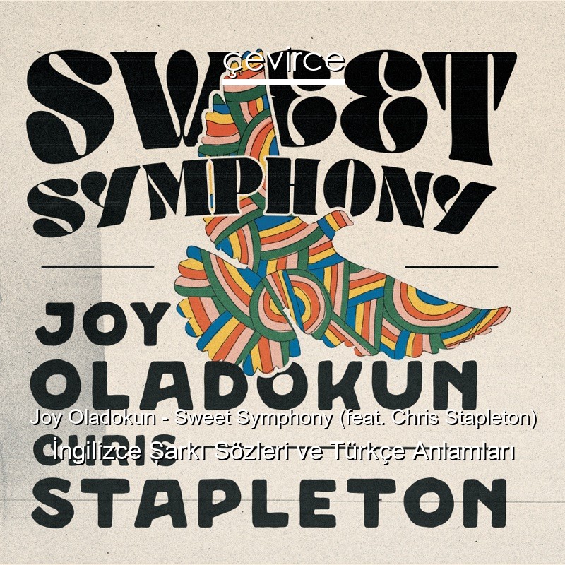 Joy Oladokun – Sweet Symphony (feat. Chris Stapleton) İngilizce Şarkı Sözleri Türkçe Anlamları