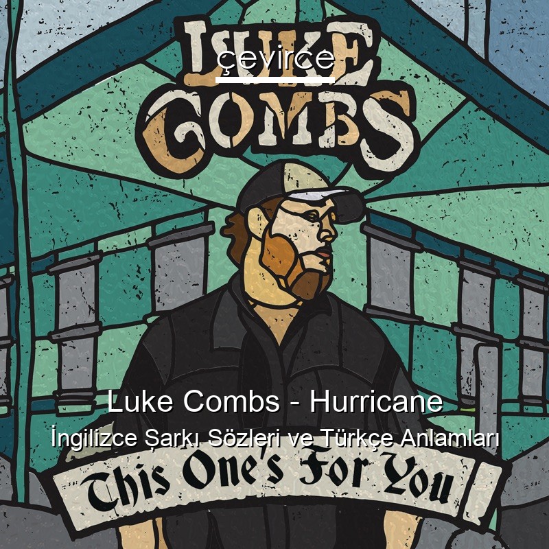 Luke Combs – Hurricane İngilizce Şarkı Sözleri Türkçe Anlamları