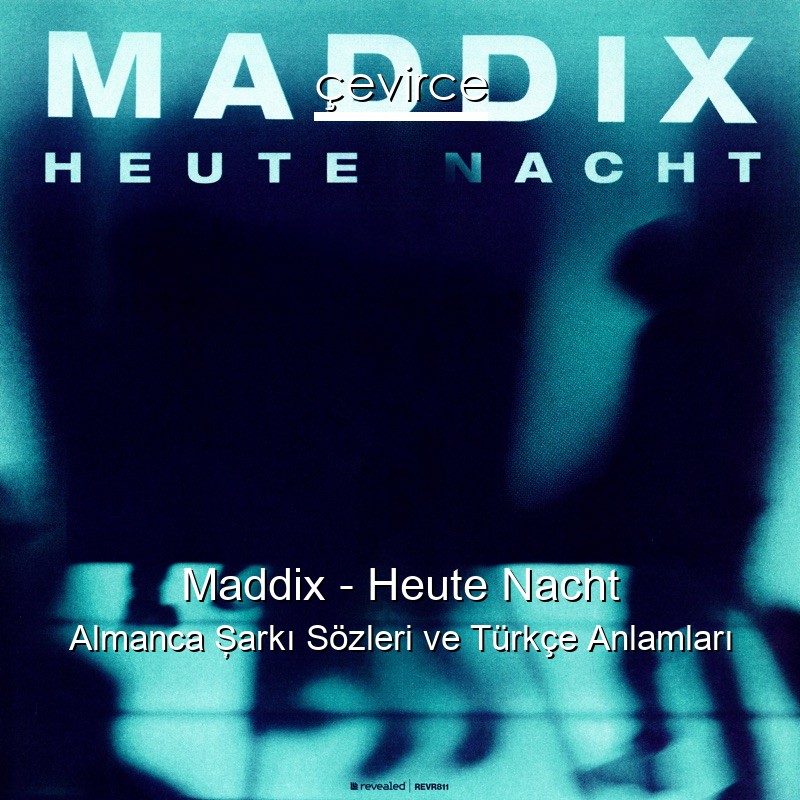 Maddix – Heute Nacht Almanca Şarkı Sözleri Türkçe Anlamları