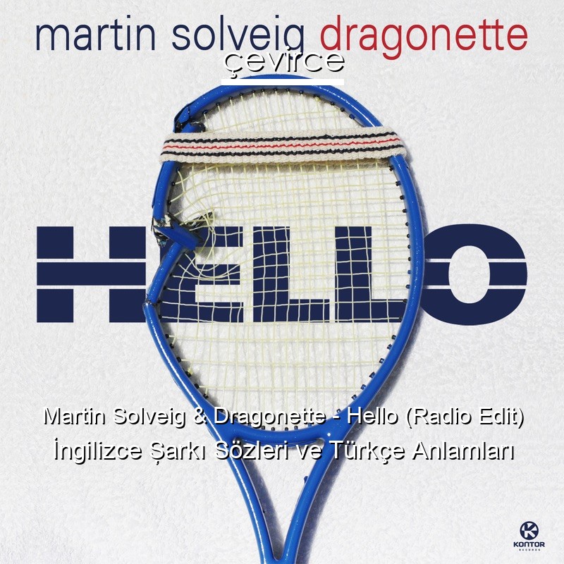 Martin Solveig & Dragonette – Hello (Radio Edit) İngilizce Şarkı Sözleri Türkçe Anlamları