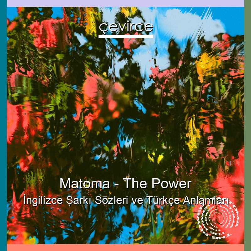 Matoma – The Power İngilizce Şarkı Sözleri Türkçe Anlamları