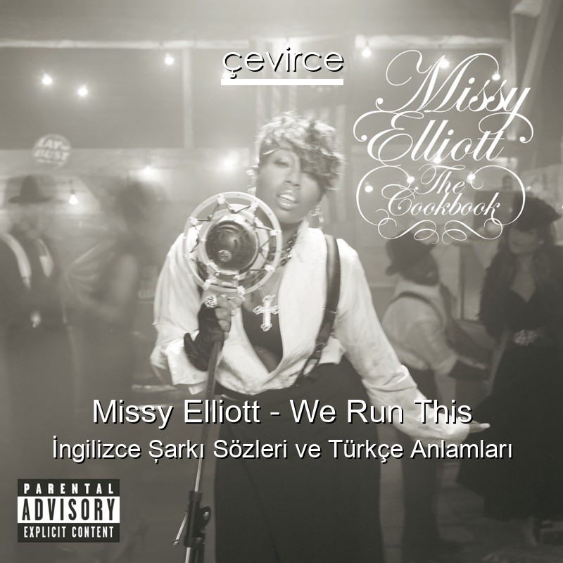 Missy Elliott – We Run This İngilizce Şarkı Sözleri Türkçe Anlamları