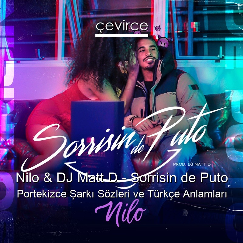 Nilo & DJ Matt D – Sorrisin de Puto Portekizce Şarkı Sözleri Türkçe Anlamları