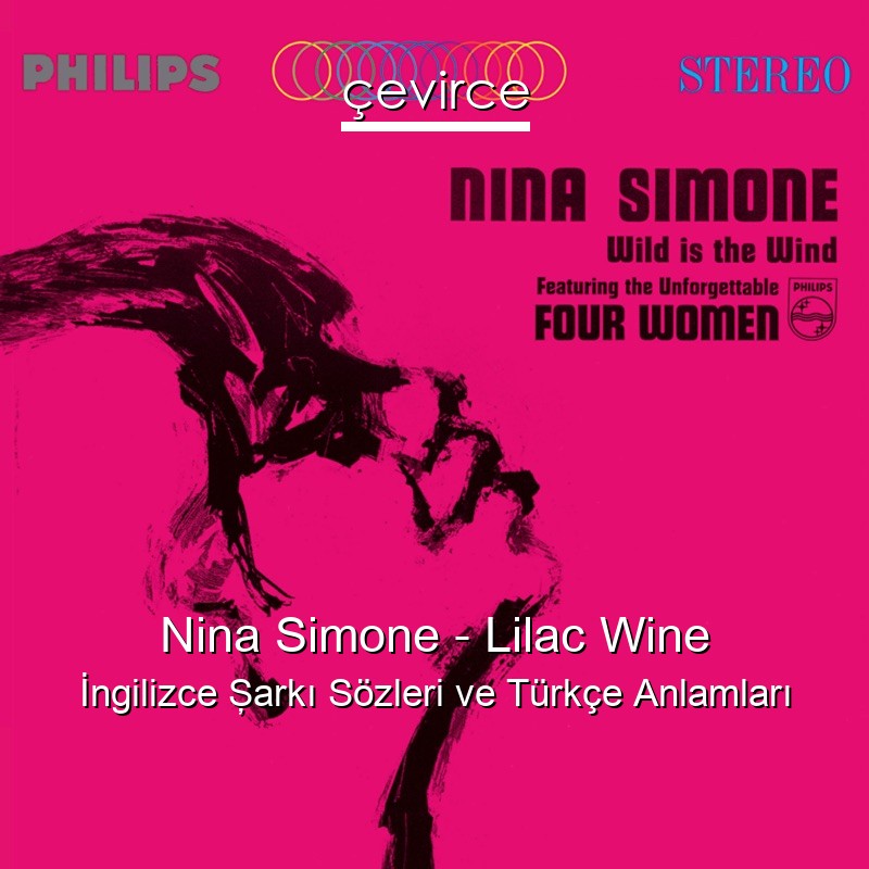 Nina Simone – Lilac Wine İngilizce Şarkı Sözleri Türkçe Anlamları