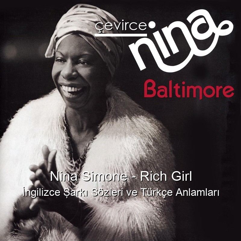 Nina Simone – Rich Girl İngilizce Şarkı Sözleri Türkçe Anlamları