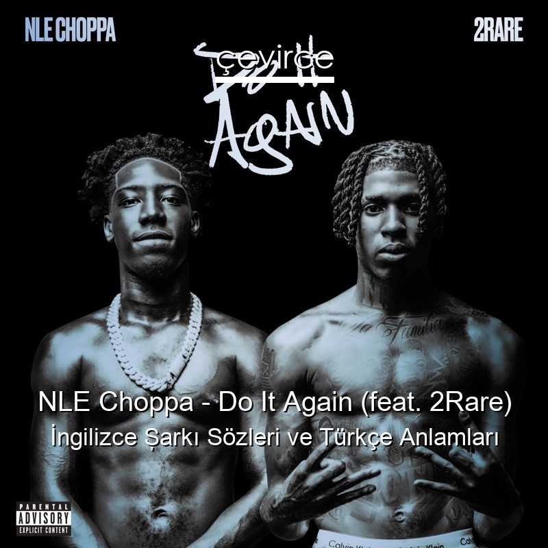 NLE Choppa – Do It Again (feat. 2Rare) İngilizce Şarkı Sözleri Türkçe Anlamları