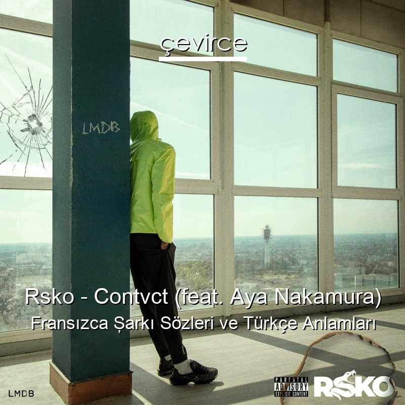 Rsko – Contvct (feat. Aya Nakamura) Fransızca Şarkı Sözleri Türkçe Anlamları