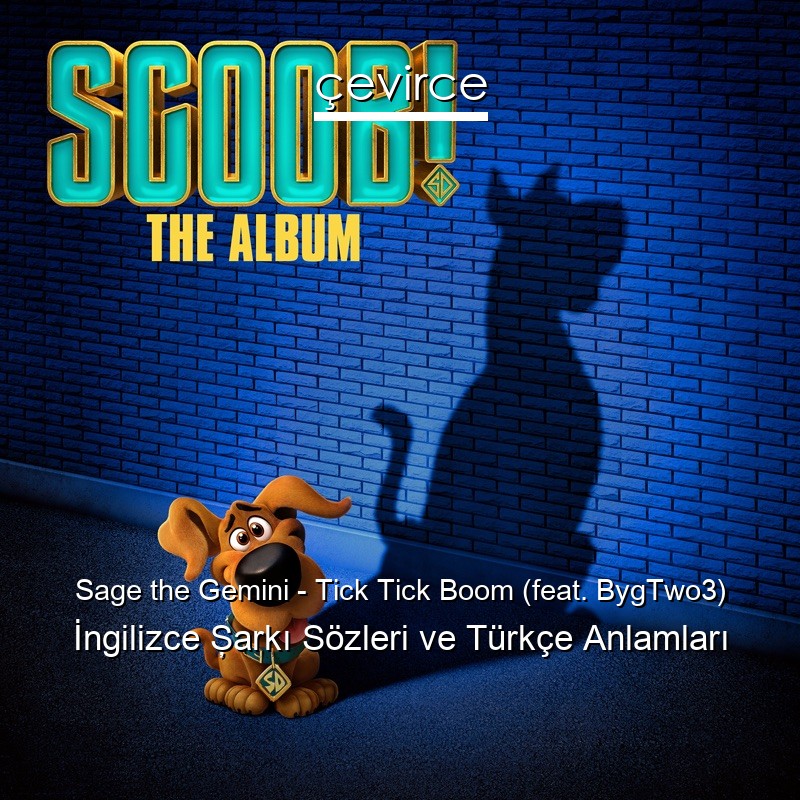 Sage the Gemini – Tick Tick Boom (feat. BygTwo3) İngilizce Şarkı Sözleri Türkçe Anlamları