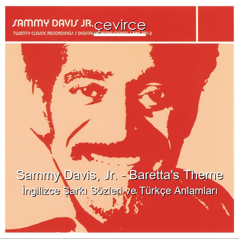 Sammy Davis, Jr. – Baretta’s Theme İngilizce Şarkı Sözleri Türkçe Anlamları