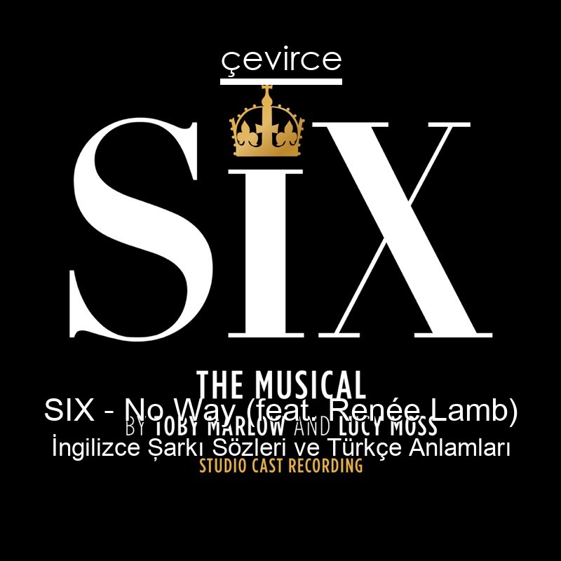 SIX – No Way (feat. Renée Lamb) İngilizce Şarkı Sözleri Türkçe Anlamları