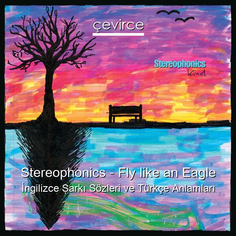 Stereophonics – Fly like an Eagle İngilizce Şarkı Sözleri Türkçe Anlamları