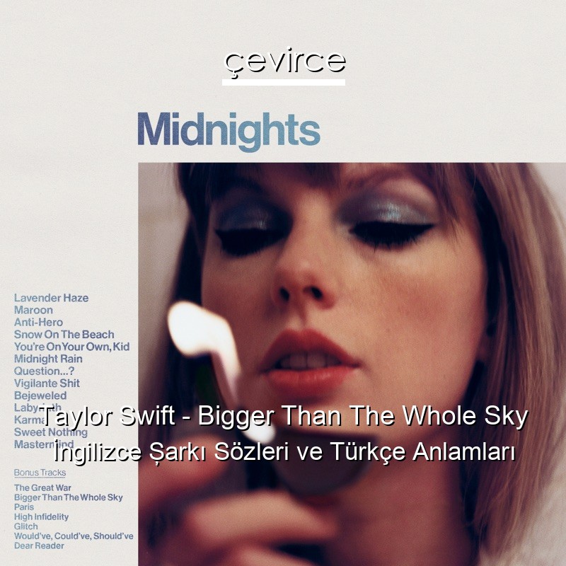 Taylor Swift – Bigger Than The Whole Sky İngilizce Şarkı Sözleri Türkçe Anlamları