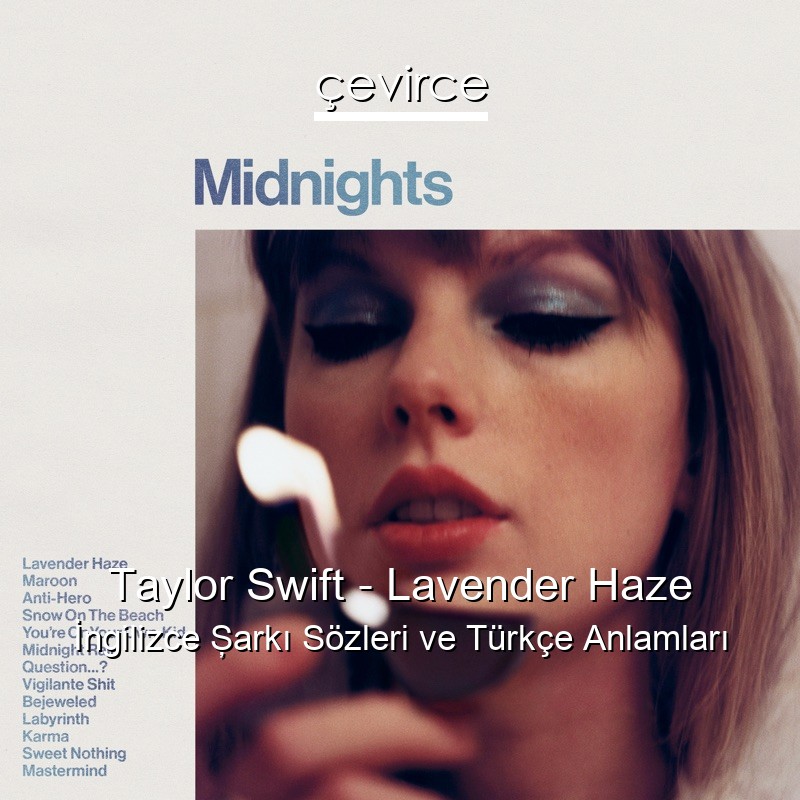 Taylor Swift – Lavender Haze İngilizce Şarkı Sözleri Türkçe Anlamları