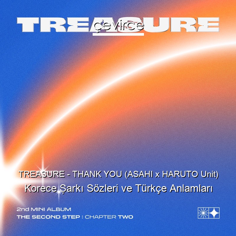 TREASURE – THANK YOU (ASAHI x HARUTO Unit) Korece Şarkı Sözleri Türkçe Anlamları