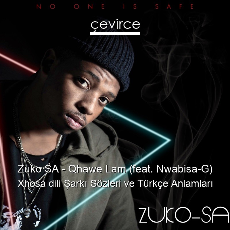 Zuko SA – Qhawe Lam (feat. Nwabisa-G) Xhosa dili Şarkı Sözleri Türkçe Anlamları