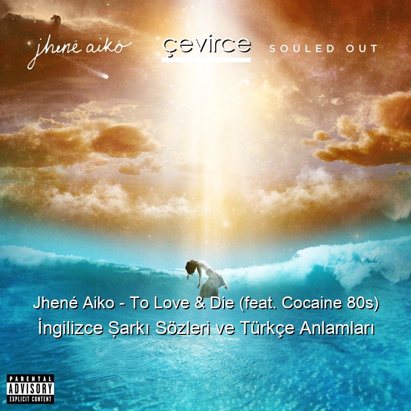 Jhené Aiko – To Love & Die (feat. Cocaine 80s) İngilizce Şarkı Sözleri Türkçe Anlamları