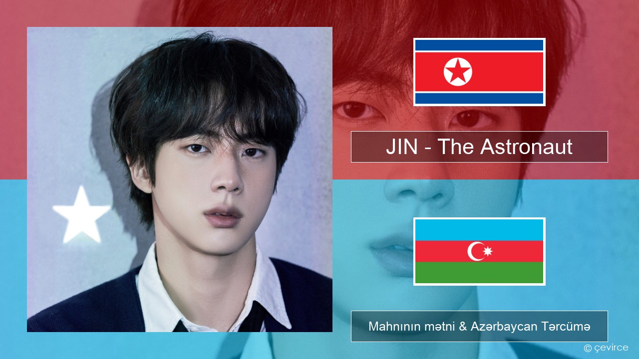 JIN – The Astronaut Koreya Mahnının mətni & Azərbaycan Tərcümə