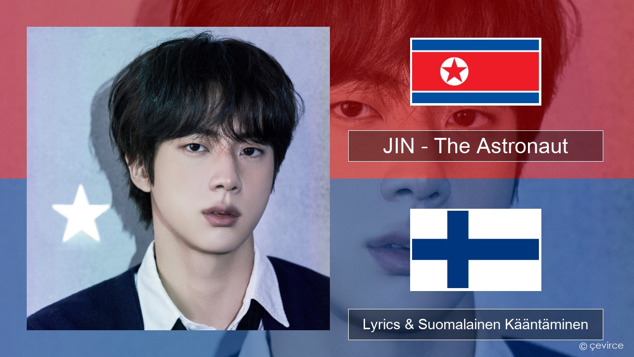 JIN – The Astronaut Korea Lyrics & Suomalainen Kääntäminen