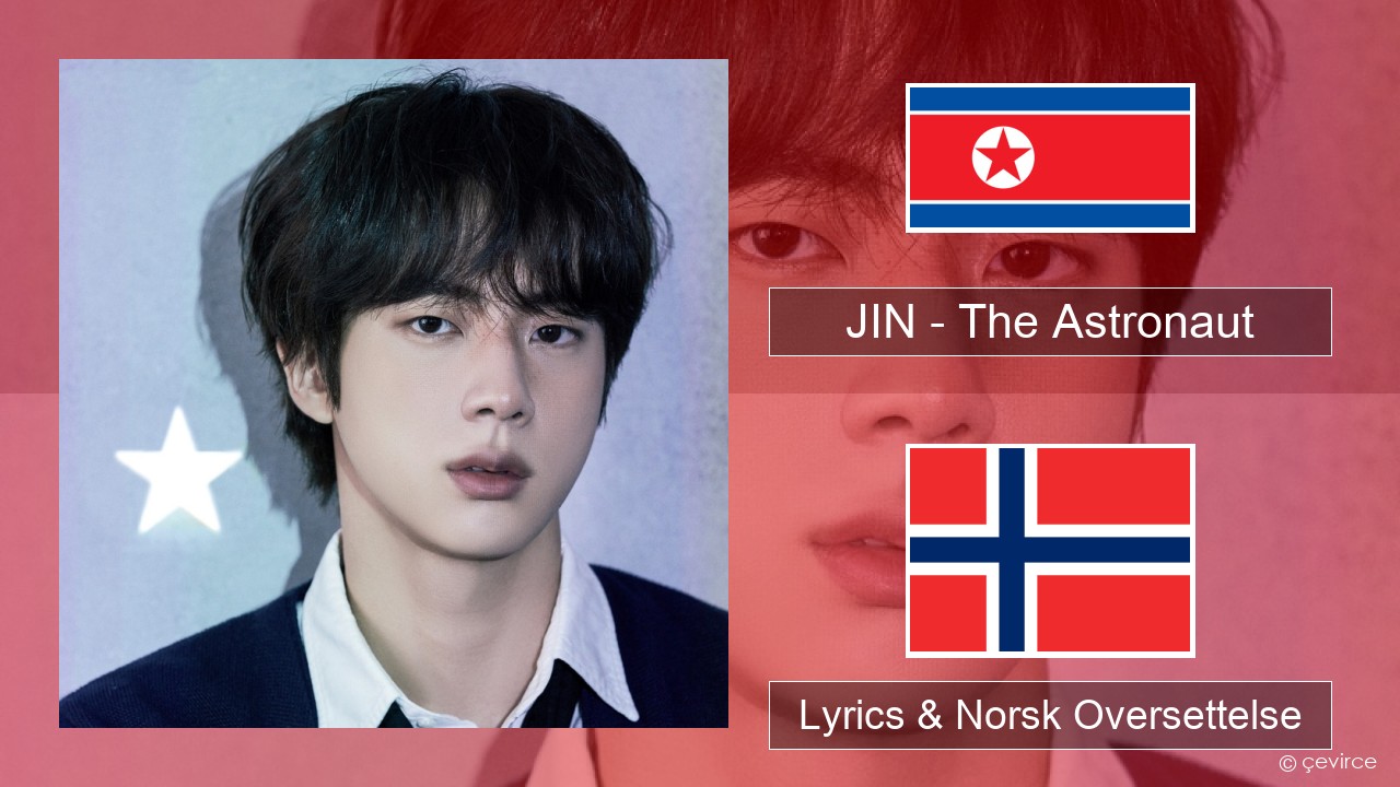 JIN – The Astronaut Korea Lyrics & Norsk Oversettelse