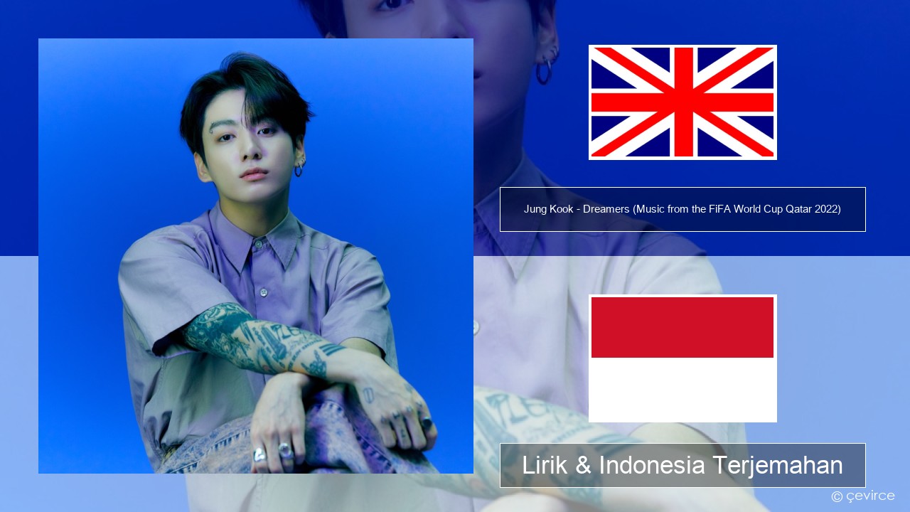 Jung Kook – Dreamers (Music from the FiFA World Cup Qatar 2022 Official Soundtrack) Bahasa Indonesia Lirik & Indonesia Terjemahan