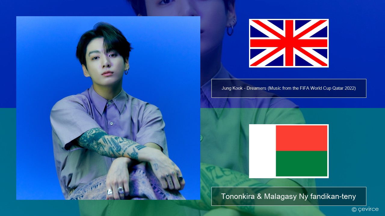 Jung Kook – Dreamers (Music from the FiFA World Cup Qatar 2022 Official Soundtrack) Malagasy Tononkira & Malagasy Ny fandikan-teny